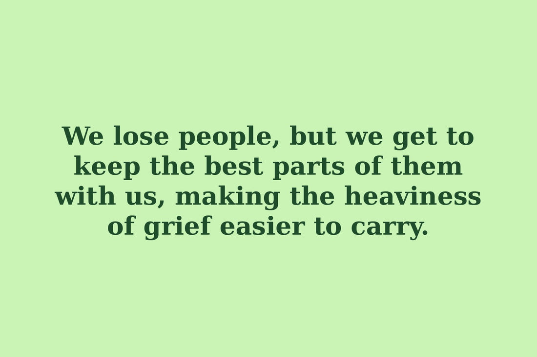 Inspirational grief quote on a soft green background about keeping the best parts of loved ones after loss.