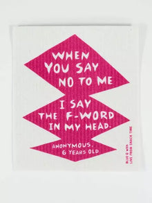 When You Say No To Me I Say The F-Word In My Head Swedish DishCloth