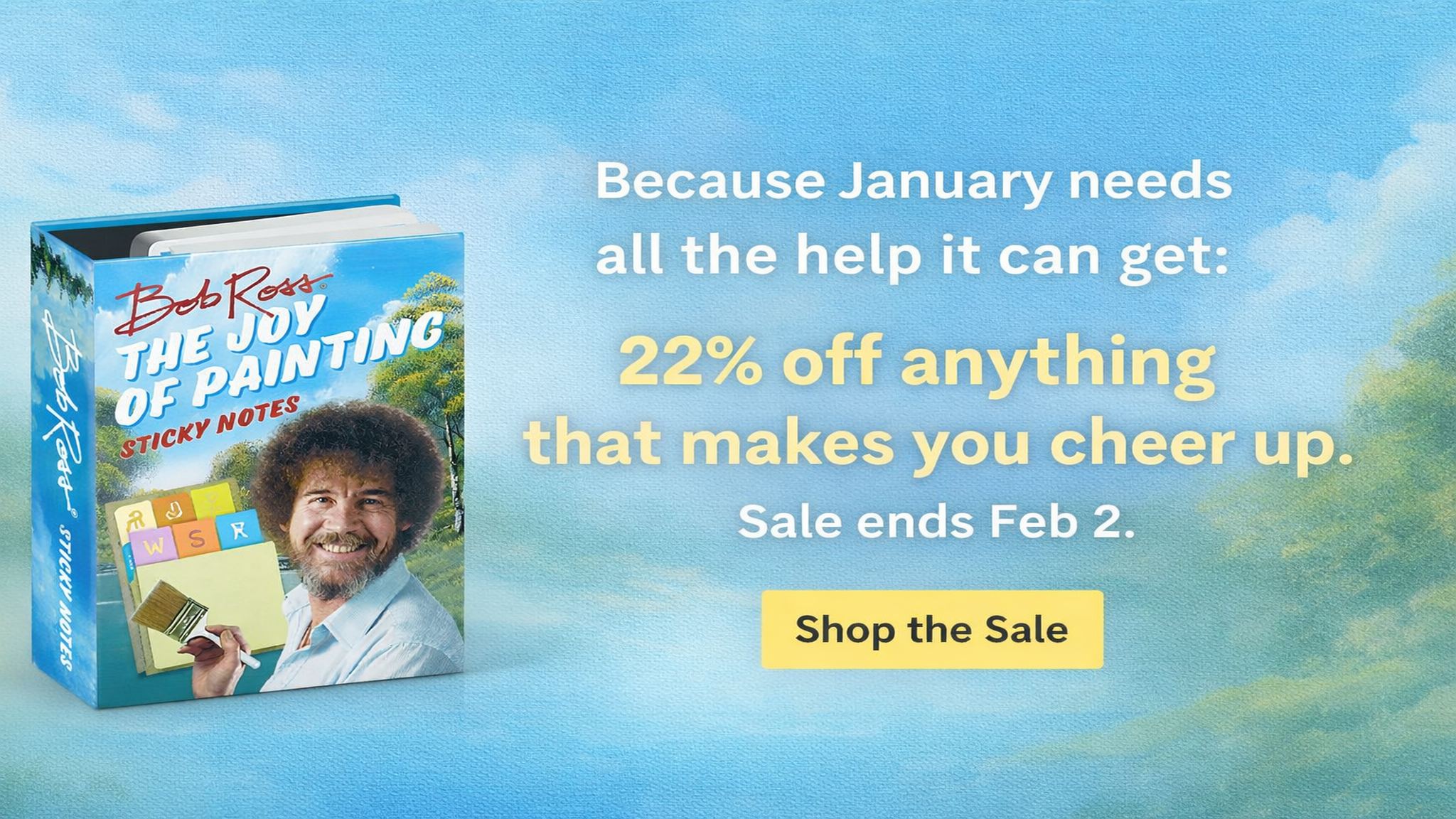 Bob Ross Joy of Painting sticky notes with “22% off anything that makes you cheer up” sale message, ends Feb 2.